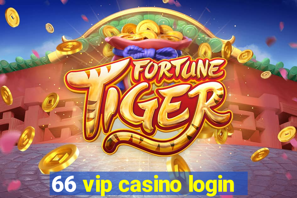 66 vip casino login